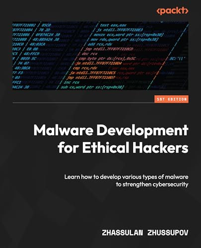 Malware Development for Ethical Hackers: Learn how to develop various types of malware to strengthen cybersecurity (English Edition)