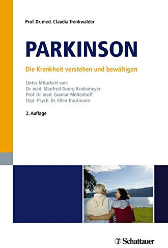 Parkinson - Die Krankheit verstehen und bewältigen: Unter Mitarbeit von Dr. med. Manfred Georg Krukemeyer, Prof. Dr. med. Gunnar Möllenhoff und Dipl.-Psych. Dr. Ellen Trautmann