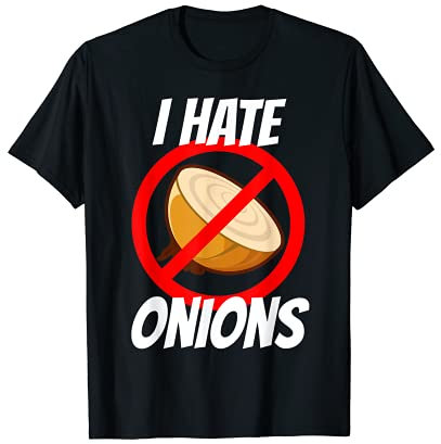 Idée cadeau amusante I Hate Onions T-Shirt