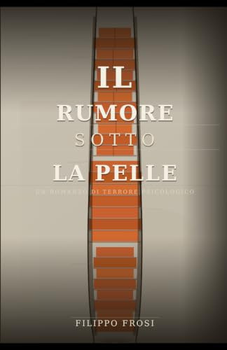 Il Rumore sotto la Pelle: Un romanzo di terrore psicologico