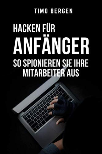 TIMO BERGEN HACKEN FÜR ANFÄNGER SO SPIONIEREN SIE IHRE MITARBEITER AUS: DIN A5 Notizbuch punktiert | Lustige Geschenke für Männer Kollegen Freunde ... | Streich Scherz | Geschenkideen Chef