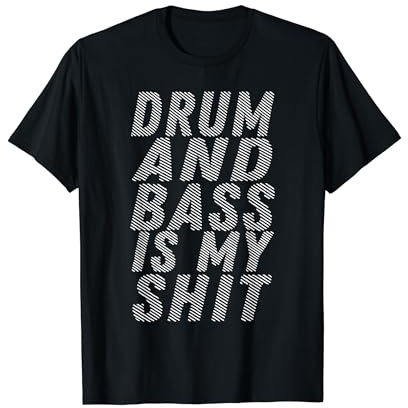 Drum and Bass Lover Lustig - Drum And Bass Is My Shit T-Shirt