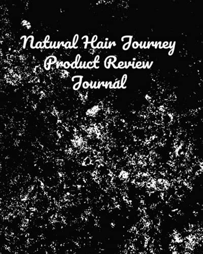 Natural Hair Journey Product Review Journal: Review The Products You Buy For Your Hair Treatment To Figure Out What Works Best For Your Hair.