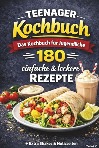 Willkommen bei deinem Teenager-Kochbuch!: Hier erwarten dich 180 schnelle, einfache und unglaublich leckere Rezepte, perfekt geeignet für junge Kochanfänger wie dich.