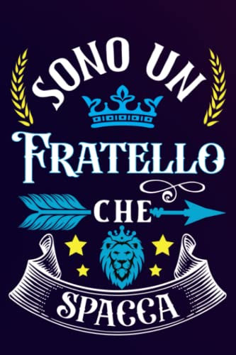 Sono un Fratello Che Spacca: Idea originale regalo per il miglior Fratello del Mondo - Quaderno divertente per collega , amico , Papà , uomo | ... , San Valentino, festa del papà, fine anno