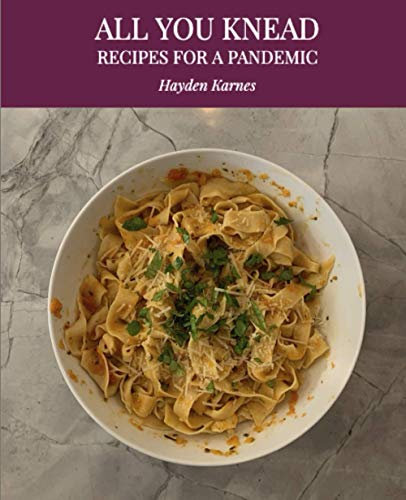 All You Knead: Recipes For A Pandemic