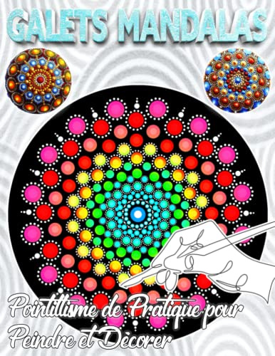 Galets Mandalas | Pointillisme de Pratique pour Peindre et Décorer: 150 Dessins pour Stimuler votre Créativité dans l´Art de le Peinture sur Pierre | ... Pierre Pour Adultes avec Différents Modèles