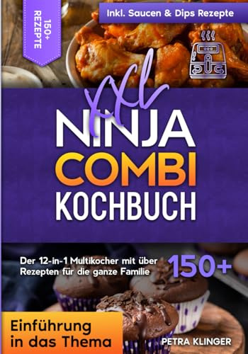 XXL Ninja Combi Kochbuch: Der 12-in-1 Multikocher mit über 150+ Rezepten für die ganze Familie