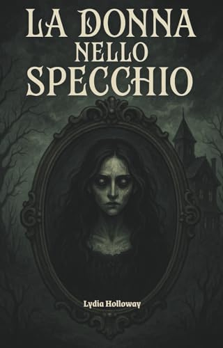 La Donna nello Specchio: Romanzo gotico
