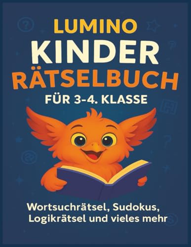 Lumino Kinder Rätselbuch – Spannende Rätsel für die 3.–4. Klasse | Wortsuche, Logikrätsel, Sudokus & mehr: Fördert Konzentration, Logik und ... 50 kindgerechte Rätsel & Denksportaufgaben