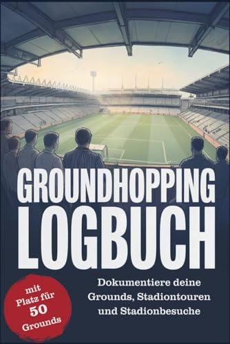 Groundhopping Logbuch für Groundhopper - halte deine Grounds, Stadiontouren und Stadionbesuche fest in diesem Stadion Tagebuch