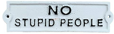 Darthome Antique White Cast Iron Wall Novelty Garden Gate Door Sign Plaque Stupid People 21cm x 6cm