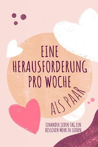 Eine Herausforderung pro Woche als Paar: 52 Ideen für Unternehmungen als Paar in einem Notizbuch, das sich in ein Erinnerungsalbum verwandelt | Geschenkidee für Paare