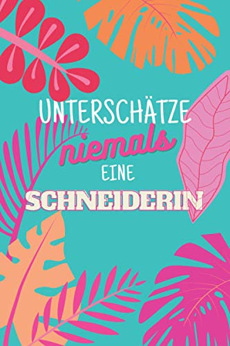 Unterschätze niemals eine Schneiderin: Notizbuch inkl. Kalender 2021 | Das perfekte Geschenk für Frauen, die schneidern können | Geschenkidee | Geschenke