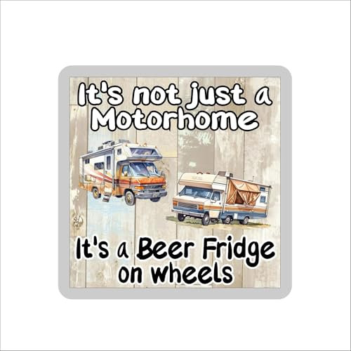 Motorhome Coaster Gift – It's Not Just A Motorhome It's A Beer Fridge On Wheels – Cute Novelty Fun Family Present