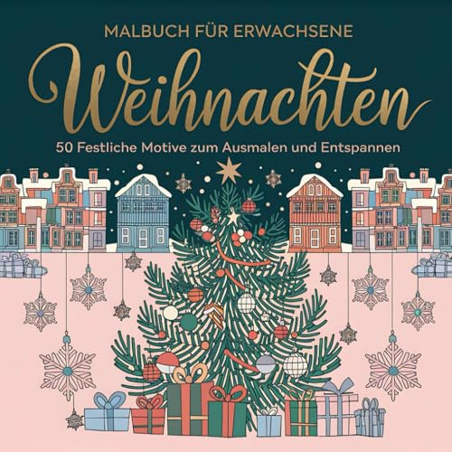 Malbuch für Erwachsene Weihnachten: 50 festliche Motive zum Ausmalen und Entspannen - Malbuch Weihnachten, Weihnachtsmalbuch, Ausmalbuch Weihnachten