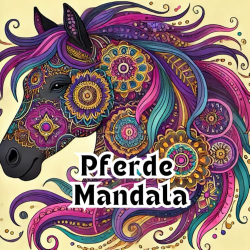 Pferde Mandala: 50 Ausmalbilder für Erwachsene, Pferde-Motive, Pferde Mandalas