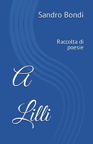 A Lilli: Raccolta di poesie