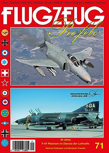 FLUGZEUG Profile Nr. 71 40 Jahre F-4F Phantom im Dienste der Luftwaffe Teil 1