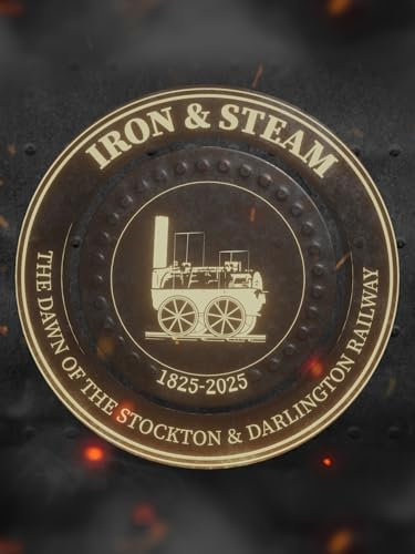 Iron & Steam - The Dawn of the Stockton & Darlington Railway