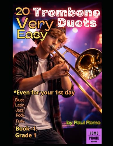 20 Dúos de Trombón MUY FÁCILES. Para las primeras clases. BOOK -1: Grade 1. LATIN, JAZZ, BLUES, ROCK, FUNK, REGGAE, SOUL