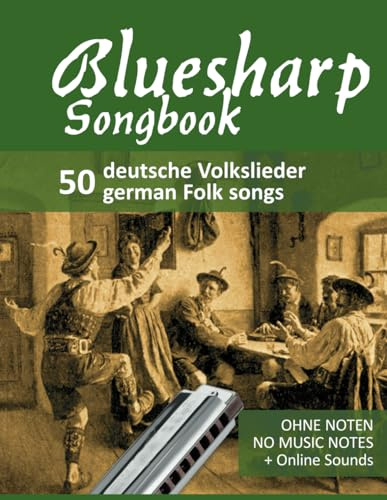 Bluesharp Songbook - 50 deutsche Volkslieder - german Folk songs: Ohne Noten / no music notes + Online Sounds (Bluesharp Songbooks, Band 4)