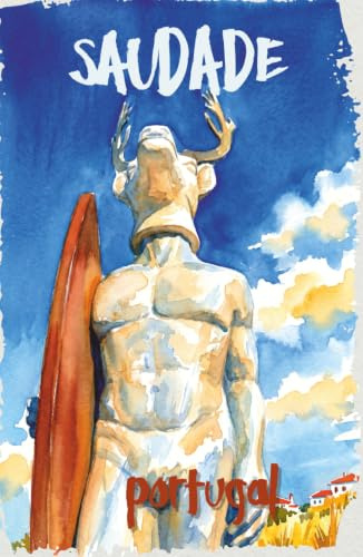 Saudade Portugal: Vol.4 Surfer|Hardcover Travel Notebook For Dreamers And Slow-Living Enthusiasts|200 Pages For Sketching And Writing|The Freedom ... Portugal Hiking, Slow Live & Motivation)