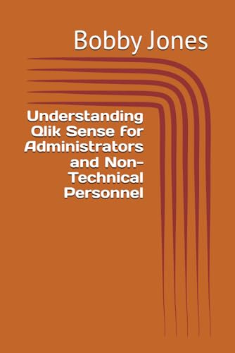Understanding Qlik Sense for Administrators and Non-Technical Personnel