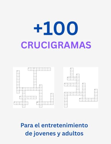 +100 crucigramas para jovenes y adultos: Crucigramas para fortalecer la mente y estimular la memoria
