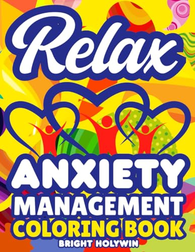 Relax—Anxiety Management Coloring Book & Inspirational Quotes for Adults: Perfect Relaxation, Stress & Depression Relief, Mindfulness Patterns for Mental Health