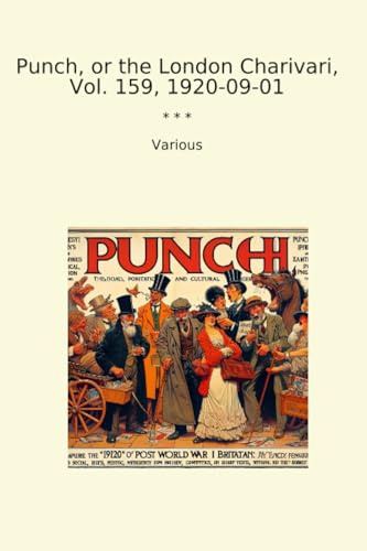Punch, or the London Charivari, Vol. 159, 1920-09-01 (Classic Books)