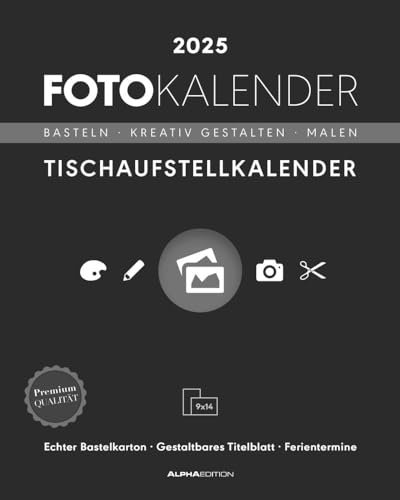 Alpha Edition - Fotokalender Tischaufsteller hoch 2025, 16x20cm, Bastelkalender mit Seiten aus hochwertigem Bastelkarton, gestaltbares Titelblatt, mit Komfortaufsteller, deutsches Kalendarium