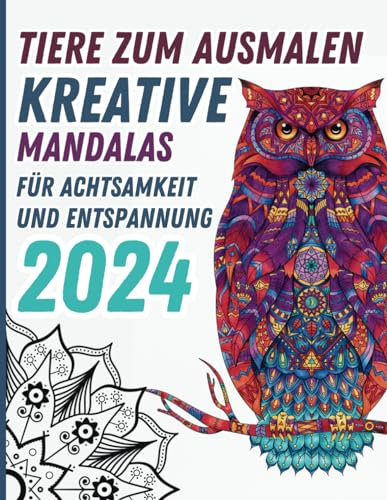 Tiere zum Ausmalen Kreative Mandalas für Achtsamkeit und Entspannung 2024: Malbuch für Erwachsene, Mandalas Malbuch, für Tierliebhaber