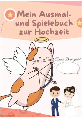 Mein Ausmal-und Spielebuch zur Hochzeit: Beschäftigung für kleine Hochzeitsgäste (außergewöhnliche Malbücher)