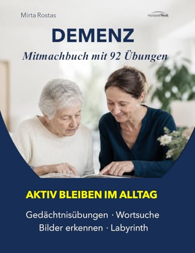 DEMENZ – AKTIV DURCH DEN ALLTAG: Ein Mitmachbuch mit 92 einfachen Übungen (Gemeinsam erinnern – Aktivierungsbücher in der Muttersprache, Band 1)