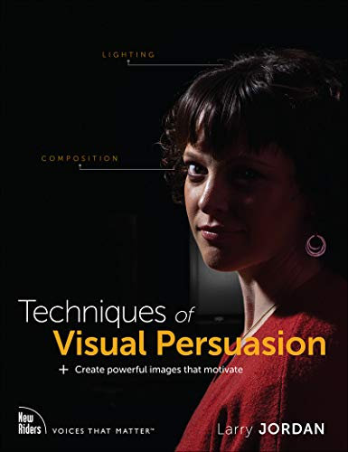Techniques of Visual Persuasion: Create powerful images that motivate (Voices That Matter) (English Edition)