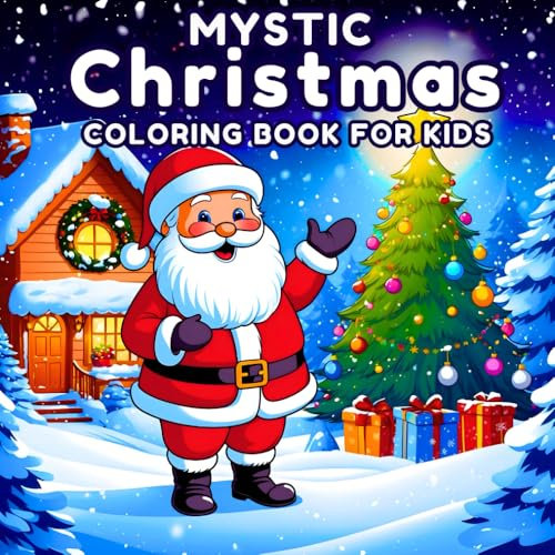 Mystic Christmas Coloring Book for Kids: 50 Cute & Easy Designs Featuring Santa Claus, Snowmen, Reindeer, Christmas Trees, Nutcracker & Many Other Festive Elements: Perfect Christmas Gift for Kids
