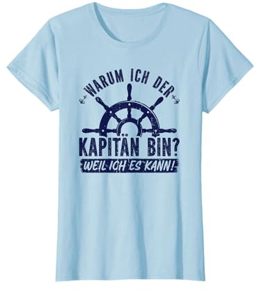 Warum ich der Kapitän bin? Weil ich es kann! Bootsfahrer T-Shirt