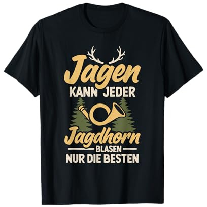 Jagen kann jeder Jagdhorn Blasen Jagdhornbläser Jäger T-Shirt