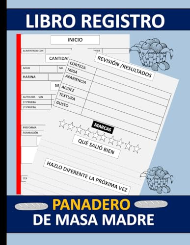 libro registro panadero de masa madre: Registre y documente sus proyectos de panificación con masa madre en este práctico diario del panadero.Formato de 8,5 x 11 pulgadas con 120 páginas.