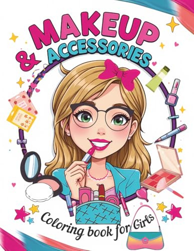 Makeup & Accessories Coloring Book for Girls: 55 Fun and Stylish Coloring Pages with Makeup, Jewelry, Handbags, and Fashion Accessories for Creative ... & Fashion Coloring Book Series for Girls)