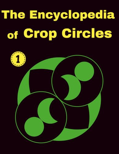 The Encyclopedia of Crop Circles: Compass Construction Guide to Sacred Geometry Volume 1