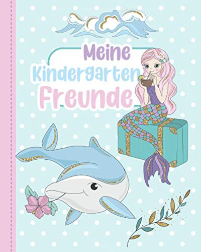 Meine Kindergartenfreunde: Freundebuch Grundschule. Erinnerungsalbum erstes Schuljahr. Für Mädchen ab 6 Jahren. Motiv: Meerjungfrauen