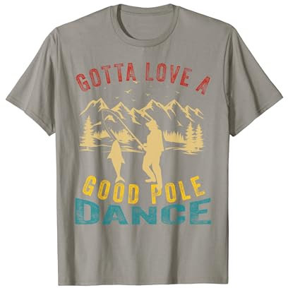 Gotta Love a Good Pole Dance Lustig Angeln Ehemann Männer T-Shirt