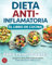 Dieta antiinflamatoria - El libro de cocina para principiantes: Recupera tu salud y alivia el dolor persistente con recetas sencillas