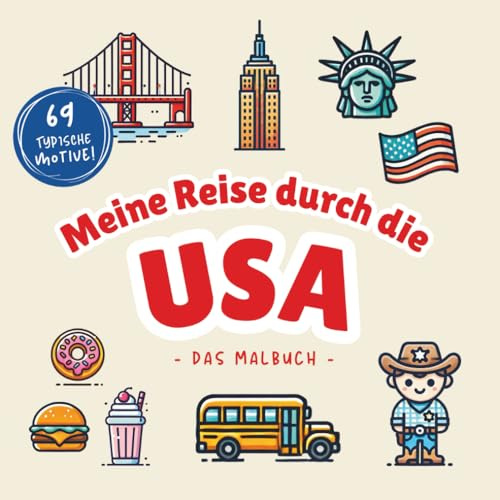 Meine Reise durch die USA: Das große USA Malbuch I 69 typisch amerikanische Motive von der Route 66 bis zum Amerikanischen Diner