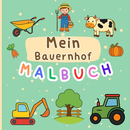 Mein Bauernhof Malbuch ab 3 Jahren – Einfach & Süß: Große Malvorlagen für Kleinkinder: 35 niedliche Motive zum Ausmalen für Kinder ab 3 Jahren (Ausmalbücher)