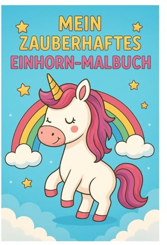 Mein zauberhaftes Einhorn-Malbuch für Kinder ab 4 Jahren: 20 große Ausmalbilder + 4 Bonusseiten zum Ausschneiden – Zauberhafte Einhorn-Motive für ... und Jungen, Kindergarten & Grundschule