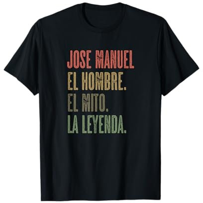 JOSE MANUAL - El Hombre El Mito La Leyenda | Número - Camiseta