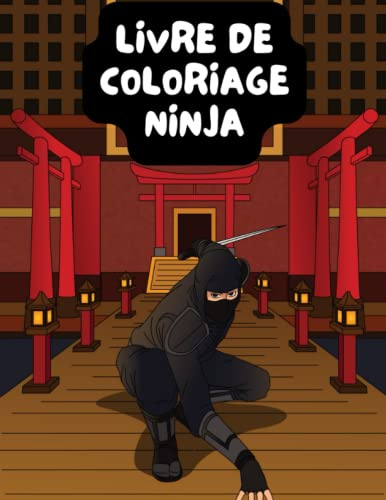 Livre de Coloriage Ninja: Coloriage de Guerrier Ninja pour enfants et adultes - 50 coloriages uniques anti stress